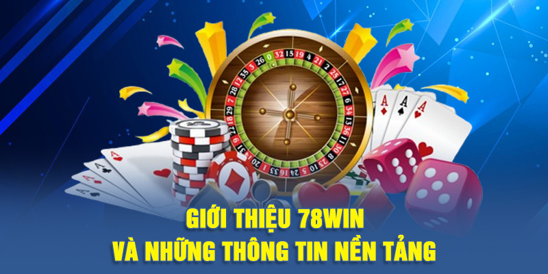 Giới thiệu 78WIN và những thông tin nền tảng